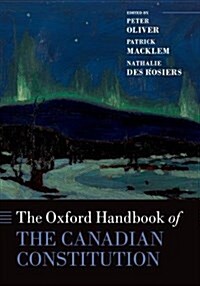 The Oxford Handbook of the Canadian Constitution (Hardcover)