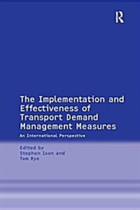 The Implementation and Effectiveness of Transport Demand Management Measures : An International Perspective (Paperback)