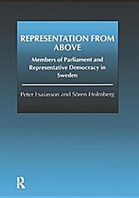 Representation from Above : Members of Parliament and Representative Democracy in Sweden (Paperback)