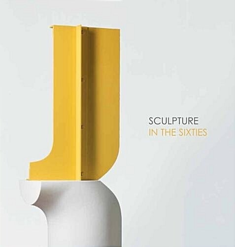 Sculpture in the Sixties (Paperback)