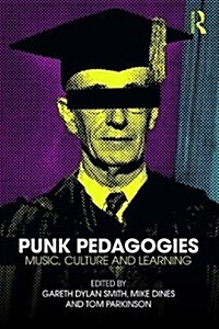 Punk Pedagogies : Music, Culture and Learning (Paperback)