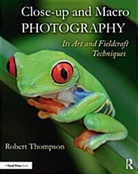 Close-Up and Macro Photography : Its Art and Fieldcraft Techniques (Paperback)