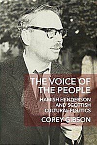 The Voice of the People : Hamish Henderson and Scottish Cultural Politics (Paperback)