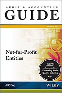 Auditing and Accounting Guide: Not-for-Profit Entities, 2017 (Paperback)