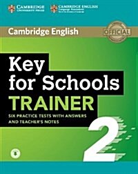 Key for Schools Trainer 2 Six Practice Tests with Answers and Teachers Notes with Audio (Package)