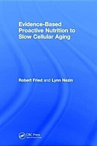 Evidence-Based Proactive Nutrition to Slow Cellular Aging (Hardcover)