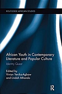 African Youth in Contemporary Literature and Popular Culture : Identity Quest (Paperback)