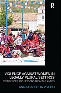 Violence Against Women in Legally Plural Settings : Experiences and Lessons from the Andes (Paperback)