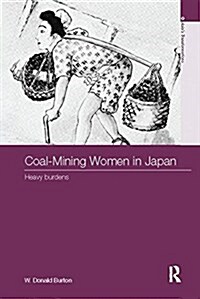 Coal-Mining Women in Japan : Heavy Burdens (Paperback)