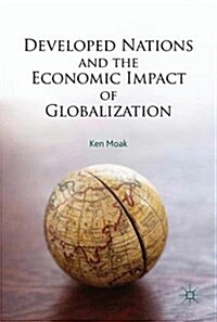 Developed Nations and the Economic Impact of Globalization (Hardcover, 2017)