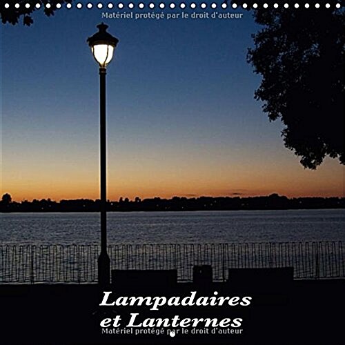 Lampadaires Et Lanternes 2018 : Lampadaires Et Lanternes En France Et Au Canada (Calendar, 3 ed)
