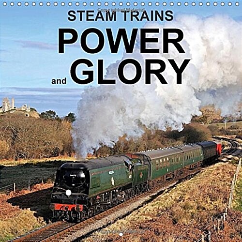 Steam Trains Power and Glory 2018 : Steam Trains All Year Round. (Calendar, 2 ed)