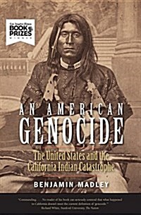 An American Genocide: The United States and the California Indian Catastrophe, 1846-1873 (Paperback)