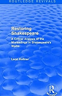 Restoring Shakespeare : A Critical Analysis of the Misreadings in Shakespeares Works (Paperback)