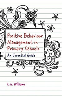 Positive Behaviour Management in Primary Schools : An Essential Guide (Paperback)
