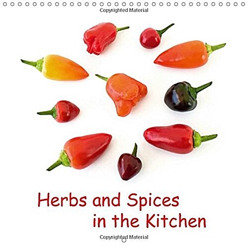 Herbs and Spices in the Kitchen 2018 : Chilies, Fresh Herbs and Spices (Calendar, 3 ed)