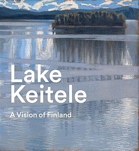 Lake Keitele : A Vision of Finland (Hardcover)