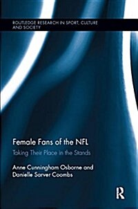 Female Fans of the NFL : Taking Their Place in the Stands (Paperback)