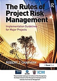 The Rules of Project Risk Management : Implementation Guidelines for Major Projects (Paperback)