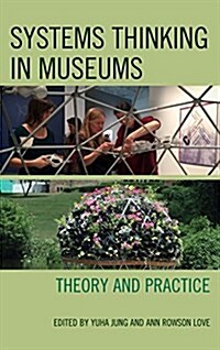 Systems Thinking in Museums: Theory and Practice (Hardcover)