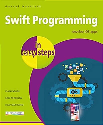 Swift Programming in easy steps : Develop iOS apps - covers iOS 12 and Swift 4 (Paperback)