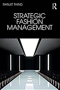 Strategic Fashion Management : Concepts, Models and Strategies for Competitive Advantage (Paperback)