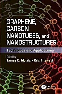Graphene, Carbon Nanotubes, and Nanostructures : Techniques and Applications (Paperback)