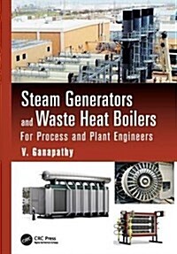 Steam Generators and Waste Heat Boilers : For Process and Plant Engineers (Paperback)