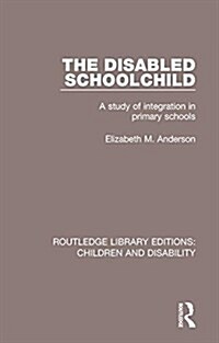 The Disabled Schoolchild : A Study of Integration in Primary Schools (Paperback)