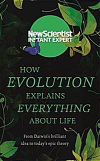 How Evolution Explains Everything About Life : From Darwins Brilliant Idea to Todays Epic Theory (Paperback)