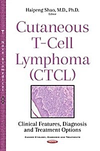 Cutaneous T-Cell Lymphoma (CTCL) : Clinical Features, Diagnosis & Treatment Options (Hardcover)