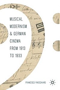 Musical Modernism and German Cinema from 1913 to 1933 (Hardcover, 2017)