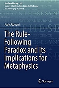 The Rule-Following Paradox and Its Implications for Metaphysics (Paperback, 2017)