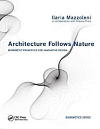 Architecture Follows Nature-Biomimetic Principles for Innovative Design (Paperback)