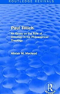 Routledge Revivals: Paul Tillich (1973) : An Essay on the Role of Ontology in his Philosophical Theology (Hardcover)