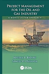 Project Management for the Oil and Gas Industry : A World System Approach (Paperback)