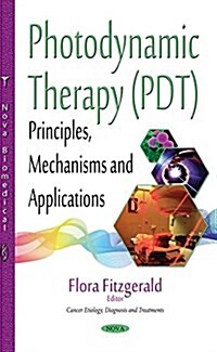 Photodynamic Therapy (PDT) : Principles, Mechanisms & Applications (Paperback)