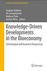 Knowledge-Driven Developments in the Bioeconomy: Technological and Economic Perspectives (Hardcover, 2017)