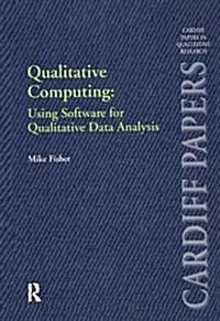 Qualitative Computing: Using Software for Qualitative Data Analysis : Using Software for Qualitative Data Analysis (Paperback)