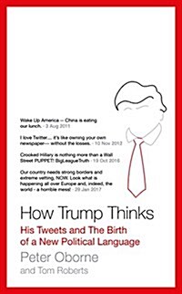 How Trump Thinks : His Tweets and the Birth of a New Political Language (Paperback)