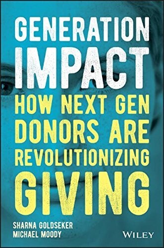 Generation Impact: How Next Gen Donors Are Revolutionizing Giving (Hardcover)