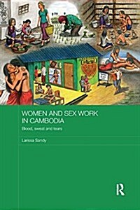 Women and Sex Work in Cambodia : Blood, Sweat and Tears (Paperback)