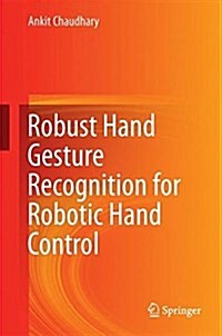 Robust Hand Gesture Recognition for Robotic Hand Control (Hardcover, 2018)