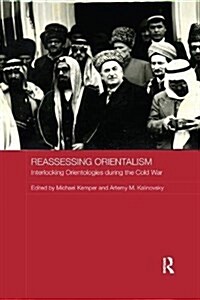 Reassessing Orientalism : Interlocking Orientologies During the Cold War (Paperback)