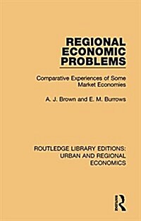 Regional Economic Problems : Comparative Experiences of Some Market Economies (Hardcover)