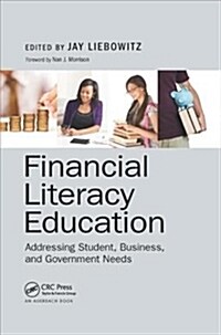 Financial Literacy Education : Addressing Student, Business, and Government Needs (Paperback)
