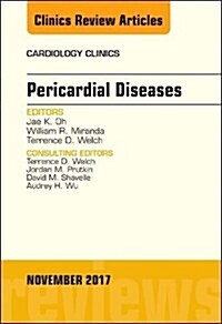 Pericardial Diseases, an Issue of Cardiology Clinics: Volume 35-4 (Hardcover)