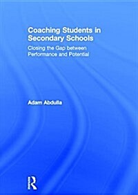 Coaching Students in Secondary Schools : Closing the Gap Between Performance and Potential (Hardcover)