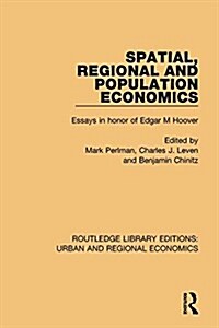 Spatial, Regional and Population Economics : Essays in honor of Edgar M Hoover (Hardcover)