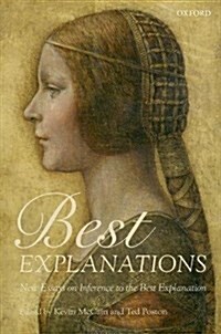 Best Explanations : New Essays on Inference to the Best Explanation (Hardcover)